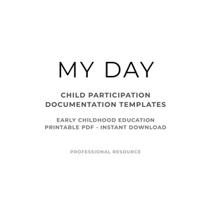 Può includere: Sfondo bianco con il testo "MY DAY" in grassetto, nero. Sotto, il testo recita "CHILD PARTICIPATION DOCUMENTATION TEMPLATES" e "EARLY CHILDHOOD EDUCATION PRINTABLE PDF - INSTANT DOWNLOAD". Le parole "PROFESSIONAL RESOURCE" sono in basso.