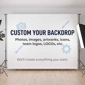 May include: A white rectangular photography backdrop mounted on a black metal stand. The backdrop features the text CUSTOM YOUR BACKDROP, followed by Photos, images, artworks, icons, team logos, LOGOs, etc. and We'll create everything you want.