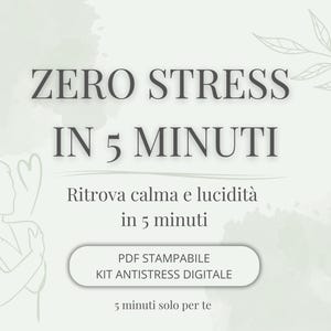 May include: A digital product advertisement with the text "ZERO STRESS IN 5 MINUTI". The image features a light background with a watercolor effect, a silhouette of a person, and text in Italian promoting a digital anti-stress kit.