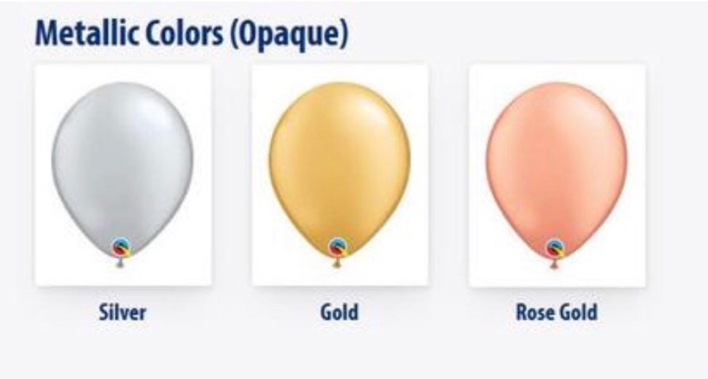May include: Image of three metallic balloons in silver, gold, and rose gold. The balloons are opaque and have a shiny finish. The text "Metallic Colors (Opaque)" is at the top of the image, with the color names below each balloon.