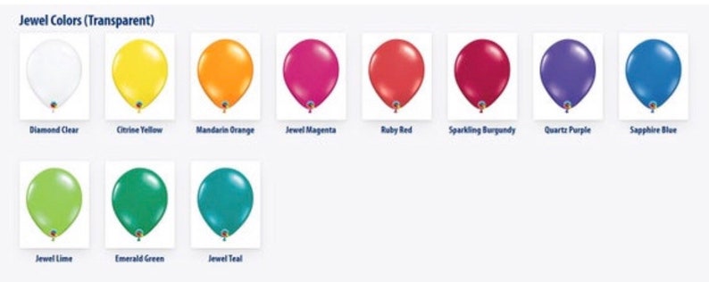 May include: A graphic showing a variety of transparent jewel-toned balloons. Colors include Diamond Clear, Citrine Yellow, Mandarin Orange, Jewel Magenta, Ruby Red, Sparkling Burgundy, Quartz Purple, Sapphire Blue, Jewel Lime, Emerald Green, and Jewel Teal.
