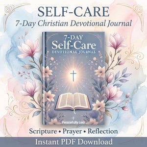 May include: A 7-Day Self-Care Christian Devotional Journal with a blue cover featuring a glowing cross, an open book, and pink floral illustrations. The text reads: SELF-CARE 7-Day Christian Devotional Journal, Scripture, Prayer, Reflection, Instant PDF Download.
