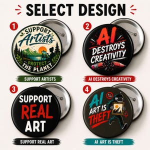 Puede incluir: Cuatro botones redondos con diferentes diseños. Los botones muestran textos como "Support Artists", "AI Destroys Creativity", "Support Real Art" y "AI Art is Theft". Cada botón tiene una parte trasera de metal y un imperdible.