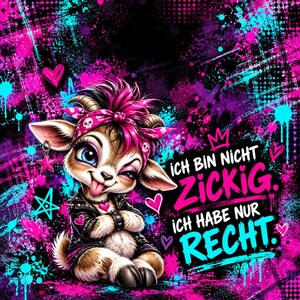 Könnte beinhalten: Eine Comic-Ziege mit großen blauen Augen trägt ein pinkes Bandana mit Totenkopfmuster und eine schwarze Lederjacke mit Nieten vor einem Hintergrund aus pinken und blauen Farbspritzern mit dem Text Ich bin nicht zickig. Ich habe nur recht.