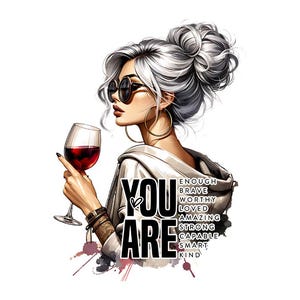 Könnte beinhalten: Illustration einer Frau mit silbernem Haar in einem Dutt, Sonnenbrille und goldenen Creolen, die ein Glas Rotwein hält. Der Text "YOU ARE" ist prominent, mit ermutigenden Wörtern wie "BRAVE" und "STRONG".