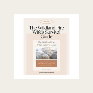 May include: An ebook cover with the title "The Wildland Fire Wife's Survival Guide" in a bold, serif font. The cover features a smoky image and the author's name. The background is a soft beige color.