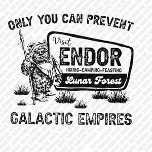 Op de afbeelding: Zwart-wit afbeelding met een Ewok met een staf, met de tekst "Only You Can Prevent Galactic Empires". Een bord zegt "Visit Endor, Hiking-Camping-Feasting, Lunar Forest."