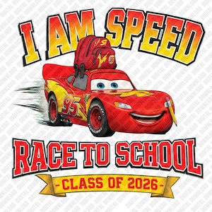May include: A red race car character with blue eyes and the number 95 on its side, carrying a red backpack on its roof and holding a yellow pencil. The text reads I AM SPEED, RACE TO SCHOOL, and CLASS OF 2026 in bold red and yellow lettering.