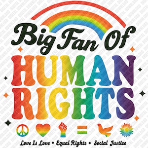 Puede incluir: Un gráfico colorido con el texto "Big Fan Of Human Rights" en una fuente retro, arqueado por un arcoíris. Debajo, las frases "Love Is Love", "Equal Rights" y "Social Justice" se muestran con iconos relacionados.