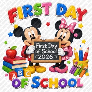 May include: A digital illustration featuring Mickey and Minnie Mouse holding a chalkboard that reads First Day of School 2026. The scene includes a stack of colorful books, a red apple, alphabet blocks, and a cup of crayons with text First Day of School.