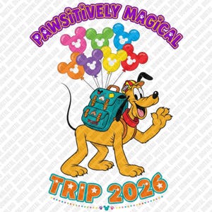 May include: A cartoon dog wearing a red cap and carrying a teal backpack, holding a bunch of colorful Mickey-shaped balloons. The text reads PAWSITIVELY MAGICAL at the top and TRIP 2026 at the bottom, with paw prints integrated into the design.