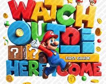 Super Mario First Grade PNG, Watch Out Here I Come for DTF and Sublimation, Large 3D Block Lettering, Kids Gamer School Clipart