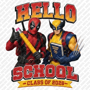 May include: A graphic illustration featuring Deadpool and Wolverine. Deadpool holds a yellow pencil, while Wolverine holds a blue book titled Wolverine Algebra. The text HELLO SCHOOL CLASS OF 2026 is displayed in bold red and yellow lettering.