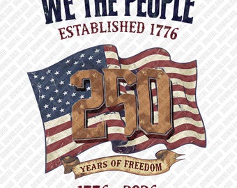 Vi folket grundade 1776 PNG Amerikas 250-årsjubileum USA-flagga 250 år av frihet Sublimering DTF-överföring Digital nedladdning