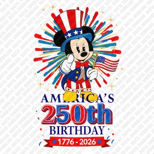 May include: A patriotic graphic featuring Mickey Mouse dressed in Uncle Sam attire, holding an American flag. The design celebrates America's 250th birthday, with text reading "America's 250th Birthday 1776-2026."