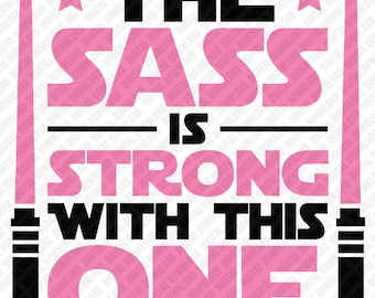 Star Wars Sass Is Strong With This One PNG, diseño de camiseta de sable de luz rosa, imágenes prediseñadas de galaxia sarcásticas y divertidas, descarga digital para transferencias DTF