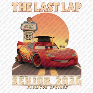 May include: A digital design featuring a red race car with the number 95, wearing a graduation cap. The text "THE LAST LAP" and "SENIOR 2026" are displayed above and below the car, with "RADIATOR SPRINGS" at the bottom.