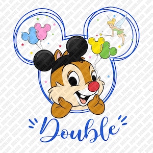 May include: A digital graphic featuring Chip from Chip 'n Dale, with Mickey Mouse ears and balloons. The word "Double" is written in blue script. Tinkerbell is also featured in the design. The background is white.