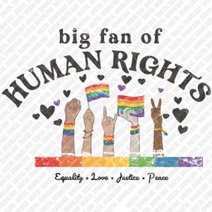 Puede incluir: Un diseño gráfico con el texto "big fan of HUMAN RIGHTS" sobre ilustraciones de manos con banderas y pulseras arcoíris. Las palabras "Equality, Love, Justice, Peace" están debajo.