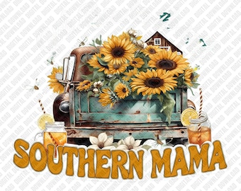 Southern Mama PNG Vintage Truck Sunflowers Mother's Day Gift Sublimation DTF Transfer Digital Download Art Girls Raised in the South