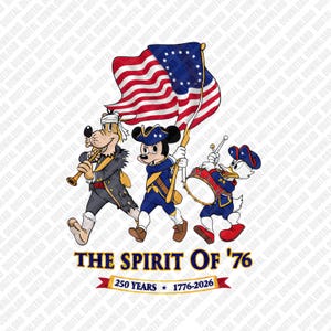 May include: A patriotic illustration featuring cartoon characters marching with an American flag. Mickey Mouse, Goofy, and Donald Duck are dressed in Revolutionary War attire. The text "THE SPIRIT OF '76" and "250 YEARS 1776-2026" are displayed below.
