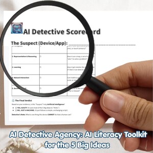 May include: A black magnifying glass over a white sheet with the title "AI Detective Scorecard". The sheet has a table with questions about AI. The bottom of the sheet reads "AI Detective Agency: AI Literacy Toolkit for the 5 Big Ideas".