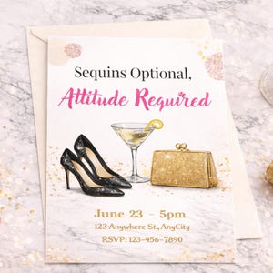 May include: An invitation card with the text "Sequins Optional, Attitude Required". The card features illustrations of black high heels, a martini glass, and a gold clutch. The date and time of the event are also included.