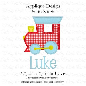 May include: An applique design featuring a red and white gingham train with a light blue roof and wheels, and yellow accents. The text reads Applique Design, Satin Stitch, Luke, and 3", 4", 5", 6" tall sizes. Lettering not included, font sold separately.