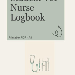 May include: A printable A4 logbook for student vet nurses. The top section is a light green with the text "Student Vet Nurse Logbook". The bottom section has a stethoscope and other medical tools.