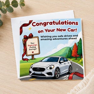 May include: A square greeting card featuring a white sedan on a road with green hills and trees. The text reads: Congratulations on Your New Car! Wishing you safe drives and amazing adventures ahead. A sign says: New Beginnings, Exciting Journeys!
