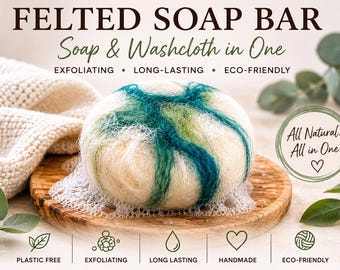 May include: A round felted soap bar with cream, green, and teal wool fibers. Text reads: FELTED SOAP BAR, Soap & Washcloth in One, EXFOLIATING, LONG-LASTING, ECO-FRIENDLY, All Natural. All in One. Icons for plastic free, exfoliating, long lasting, handmade, eco-friendly.