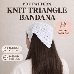 May include: A white knitted triangle bandana, a PDF pattern for instant download. The bandana is made of summer cotton and is a medium skill level. The image text reads "PDF Pattern Knit Triangle Bandana".