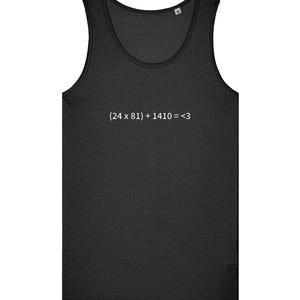 May include: Black tank top with a scoop neck. The front of the tank top features the white text: (24 x 81) + 1410 = <3. The tank top is made of a soft, comfortable material.