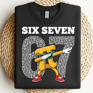 May include: Black sweatshirt featuring the text "SIX SEVEN" in white. The number "67" is formed with the pi symbol. A yellow pi symbol character is wearing sunglasses and doing a dab pose. The character is wearing red trainers.