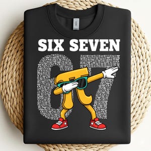 May include: Black sweatshirt with the text "SIX SEVEN" in white. The number "67" is formed with the pi symbol. A yellow number "7" character is dabbing and wearing sunglasses and red sneakers.