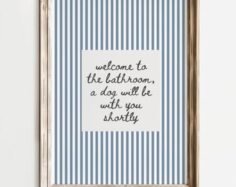 A Dog Will Be With You Shortly Bathroom Print, Blue Neutral Striped Poster, Funny Dog Bathroom Wall Art, Pastel Printable