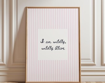 I Am Wildly Wildly Alive Wall Art, Pink Striped Quote Print, Inspirational Bedroom Decor, Feminine Aesthetic Poster, Digital Download