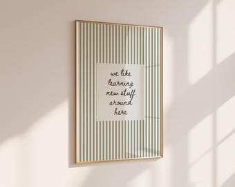 We Like Learning New Stuff Around Here Print Sage Green Decor Quote Wall Art Printable