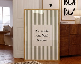 It’s really Not That Serious Print, Lustiges Zitat Wandkunst, Neutrales handgezeichnetes Typografie Poster, Salbei grün gestreiftes Printable