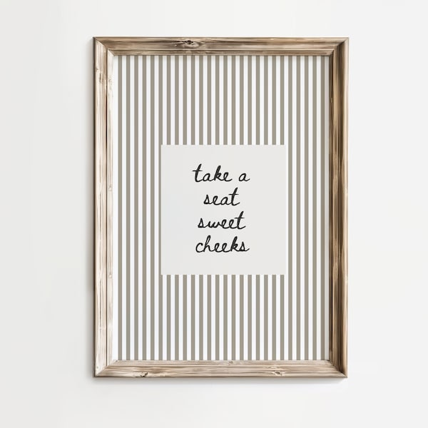 Beige Striped Take a seat sweet cheeks Funny Bathroom Art Print Download