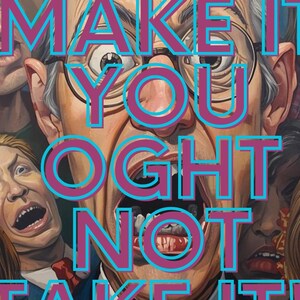 May include: A colorful illustration features a crowd of people with exaggerated expressions. The central figure, an older man in glasses, is surrounded by faces with open mouths and wide eyes. Text in blue and pink reads "MAN MAKE IT YOU OUGHT NOT TAKE IT!!"