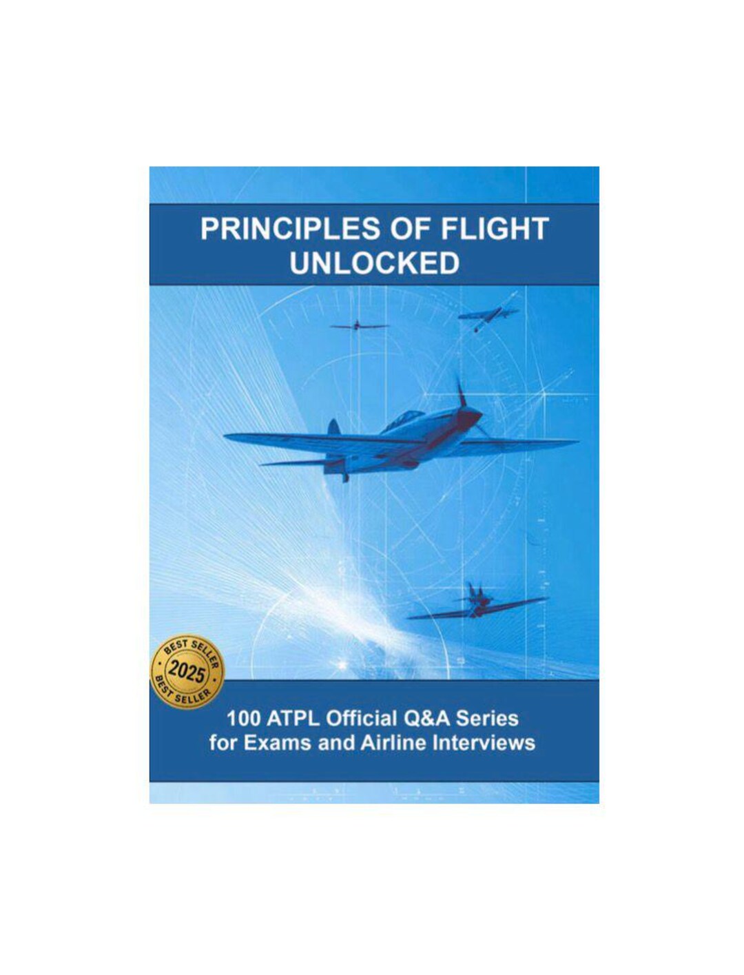 PRINCIPLES of FLIGHT: 100 ATPL Official Q&A Series for Exams and ...