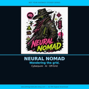 Puede incluir: Una pegatina con un personaje con sombrero de ala ancha, chaqueta oscura y bufanda, sosteniendo un arma. El diseño incluye un cerebro rosa, una señal de advertencia con una calavera, texto en japonés y las palabras NEURAL NOMAD en rosa y verde lima.