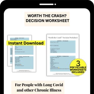 May include: A digital worksheet titled "Worth the Crash? Decision Worksheet" on a smartphone screen. The worksheet is designed for people with Long Covid and other chronic illnesses. Includes 3 PDF fillable worksheets. The words "Instant Download" are visible.