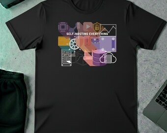 Self Hosting Everything T-Shirt, Homelab Linux Docker NAS DevOps Tee, Sysadmin Nerd Gift, Open Source Privacy Tech Top, Geek Birthday Gift