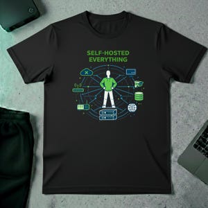 Self Hosted Everything T-Shirt – Homelab Nerd, Linux Admin, DevOps Tee
