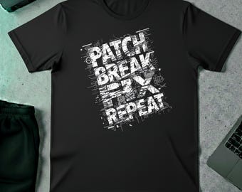 Patch Break Fix Repeat Shirt | Sysadmin Linux IT Support Homelab Tee