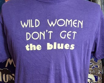 Camiseta vintage NOS de los años 80 con estrellas de pantalla de una sola puntada "Wild Women Don't Get the Blues", talla 42 grande