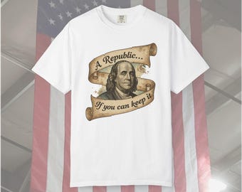 A Republic If You Can Keep It T-shirt | Benjamin Franklin Vintage Scroll Design