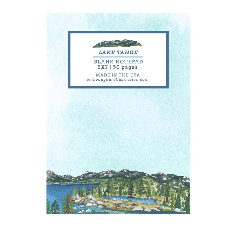May include: A blank Lake Tahoe notepad with a watercolor illustration. The notepad is 5x7 inches and has 50 pages. The design features a scenic view of a lake, mountains, and trees. The text on the notepad reads "Lake Tahoe Blank Notepad".